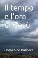 Il Tempo E l'Ora Di Ges� 1520367414 Book Cover