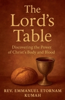 The Lord's Table- Discovering The Power of Christ's Body and Blood B0FMQNDCFH Book Cover