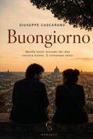 Buongiorno: Quella notte nessuno dei due cercava niente. E trovarono tutto. (Italian Edition) B0H23B96TP Book Cover