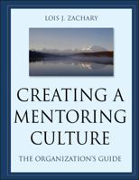 Creating a Mentoring Culture: The Organization's Guide 0787964018 Book Cover