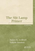 The Slit Lamp Primer (The Basic Bookshelf for Eyecare Professionals) 1556427476 Book Cover