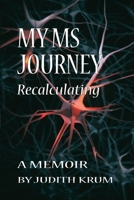 My MS Journey: Recalculating: A Memoir B09MYSNNMT Book Cover