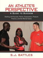 An Athlete's Perspective: A Guide to Success 1466973676 Book Cover