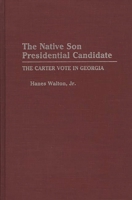 The Native Son Presidential Candidate: The Carter Vote in Georgia 0275941183 Book Cover