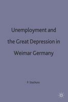 Unemployment And The Great Depression In Weimar Germany 0333376463 Book Cover