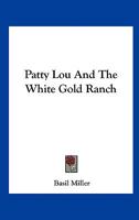 Patty Lou and the White Gold Ranch 1163160032 Book Cover