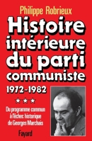Histoire intérieure du parti communiste: Du programme commun à l'échec historique de Georges Marchais (1972-1982) (Histoire Contemporaine) 2213011125 Book Cover