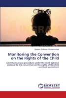 Monitoring the Convention on the Rights of the Child: Communications procedure under the draft optional protocol to the convention on the rights of the child : a critical assessment 3659364266 Book Cover