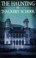 The Haunting of Thackery School (A Riveting Haunted House Mystery Series) 1698831366 Book Cover