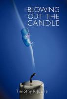 Blowing Out the Candle 1450263461 Book Cover