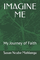 Imagine Me: My Journey of Faith 0620862645 Book Cover