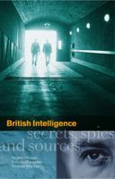 British Intelligence: Secrets, Spies and Sources 1905615000 Book Cover