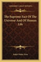 The Supreme Fact Of The Universe And Of Human Life 1162874112 Book Cover