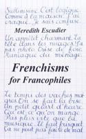 Frenchisms for Francophiles 1502728451 Book Cover
