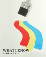 What I Know a life in focus 1096789663 Book Cover