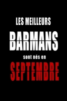 Les Meilleurs Barmans sont n�s en Septembre carnet de notes: Carnet de note pour les Barmans n�s en Septembre cadeaux pour un ami, une amie, un coll�gue ou un coll�gue, quelqu'un de la famille n� en S B0842JMJ3X Book Cover