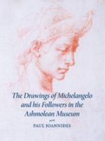 The Drawings Of Michelangelo And His Followers In The Ashmolean Museum 0521551331 Book Cover