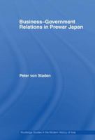 Business-Government Relations in Prewar Japan 0415540992 Book Cover