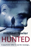 Hunted: A psychotic killer is out for revenge... (THE DS HUNTER KERR INVESTIGATIONS) 1800551150 Book Cover