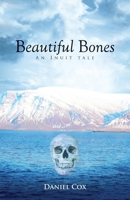 Beautiful Bones: An Inuit Tale B08CPBJ1ZG Book Cover