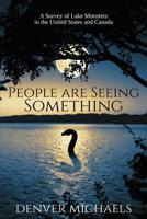 People are Seeing Something: a Survey of Lake Monsters in the United States and Canada 1523322713 Book Cover