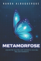 METAMORFOSE: ENCONTRE SUA MELHOR VERSÃO E VIVA SEU MELHOR MOMENTO (Portuguese Edition) B0DX4G3J7W Book Cover