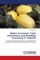 Melon Economic Traits Inheritance and Breeding Promising F1 Hybrids 3848417081 Book Cover