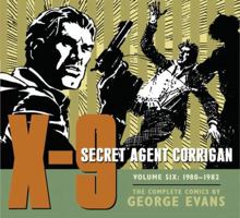 X-9: Secret Agent Corrigan, Volume 6: 1980 - 1982 1631404199 Book Cover