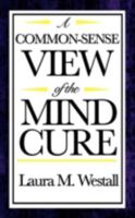 A Common Sense View Of The Mind Cure 1461148367 Book Cover