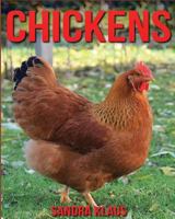 Childrens Book: Amazing Facts & Pictures about Chickens 1523312815 Book Cover