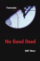 Fratricide: No Good Deed 0984315233 Book Cover