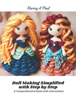 Doll Making Simplified with Step by Step: A Comprehensive Book with Instructions B0CPB4TNDX Book Cover
