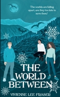 The World Between (Unedited Advance Reader Copy)): The World Below Book Four 1763767205 Book Cover