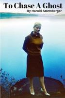 To Chase a Ghost 1542362482 Book Cover