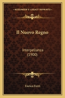 Il Nuovo Regno: Interpellanza (1900) 1161205500 Book Cover