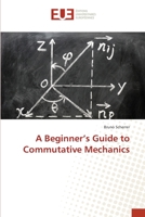 A Beginner’s Guide to Commutative Mechanics 3639544242 Book Cover