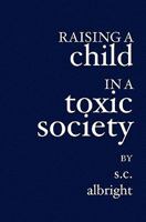 Raising a Child in a Toxic Society 1419611097 Book Cover