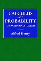 Calculus and probability for actuarial students 0359085679 Book Cover