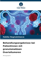 Behandlungsergebnisse bei Patientinnen mit granulomatösen Ovarialtumoren: Monographie 6205930749 Book Cover