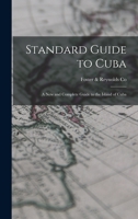 Standard Guide To Cuba: A New And Complete Guide To The Island Of Cuba 1017635528 Book Cover