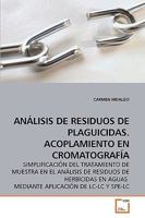 ANÁLISIS DE RESIDUOS DE PLAGUICIDAS. ACOPLAMIENTO EN CROMATOGRAFÍA: SIMPLIFICACIÓN DEL TRATAMIENTO DE MUESTRA EN EL ANÁLISIS DE RESIDUOS DE HERBICIDAS EN AGUAS MEDIANTE APLICACIÓN DE LC-LC Y SPE-LC 363921210X Book Cover