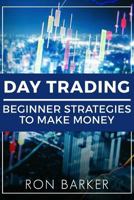 Day Trading: Beginner Strategies to Make Money 1987418492 Book Cover