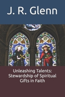 Unleashing Talents: Stewardship of Spiritual Gifts in Faith B0FHKKXVPY Book Cover