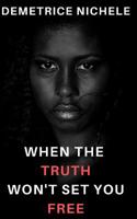 When the Truth Won't Set You Free 1799039838 Book Cover