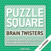 Puzzle Square: Brain Twisters: Including Number Grids, Logical Paths, and Battleships (Puzzle Square:) 1592236138 Book Cover