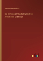 Die irrationalen Quadratwurzeln bei Archimedes und Heron (German Edition) 336853341X Book Cover