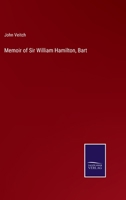 Memoir of Sir William Hamilton, Bart., Professor of Logic and Metaphysics in the University of Edinburgh 1290514305 Book Cover