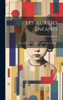 Les jeux des enfants: Étude sur l'imagination créatrice chez l'enfant 1020782129 Book Cover