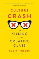 Culture Crash: The Killing of the Creative Class 0300216939 Book Cover