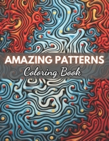 Amazing Patterns Coloring Book: High-Quality and Unique Coloring Pages B0CPSHDWT5 Book Cover